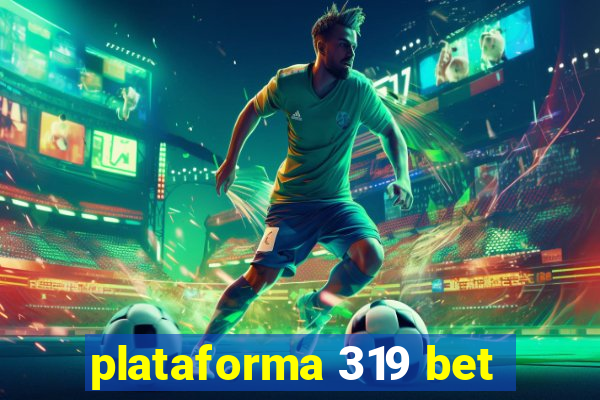 plataforma 319 bet